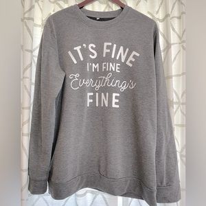 Women’s size XL sweater grey “I’m fine” screen print. Stretchy and like new!!!